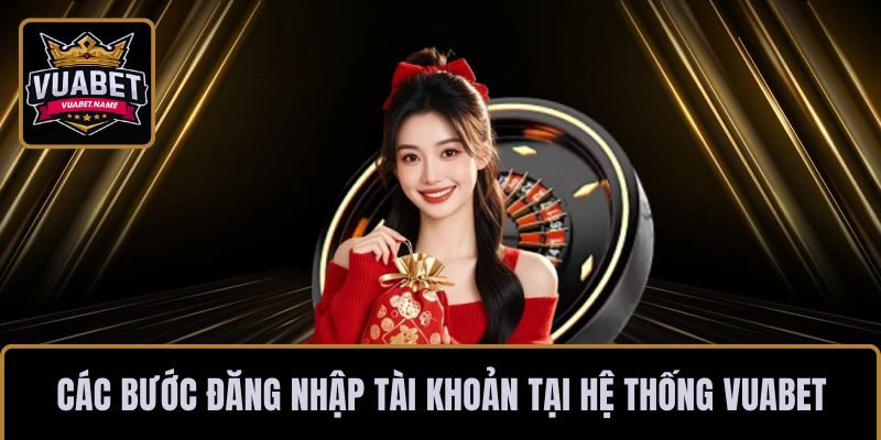 Chi tiết các bước đăng nhập tài khoản tại hệ thống VUABET