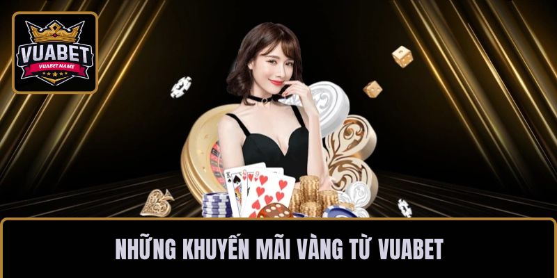 Những khuyến mãi vàng từ VUABET