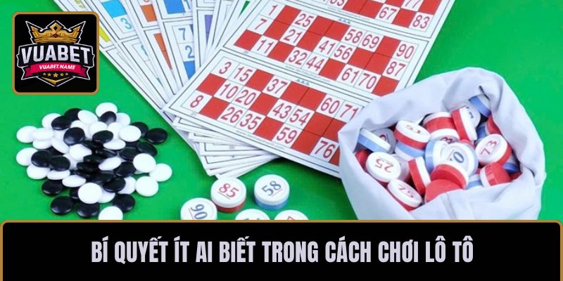 Bí quyết ít ai biết trong cách chơi lô tô