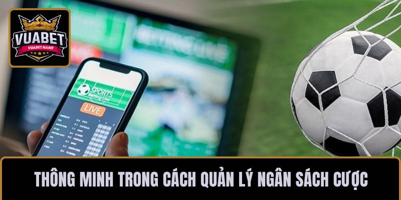 Thông minh trong cách quản lý ngân sách cược