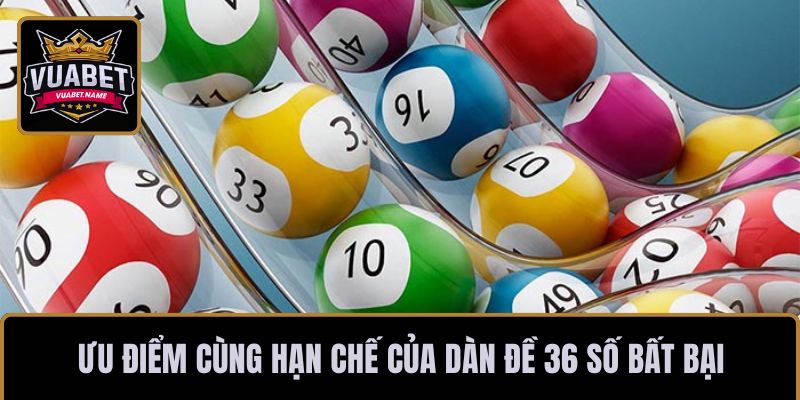 Ưu điểm cùng hạn chế của dàn đề 36 số bất bại