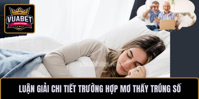 Luận giải chi tiết trường hợp mơ thấy trúng số